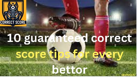 guaranteed correct score tips|10 Guaranteed Correct Score Tips For Every Bettor.